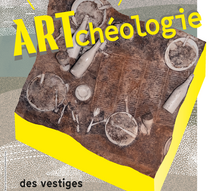 Une nouvelle exposition au musée ARCHÉA : "ARTchéologie, des vestiges et des œuvres"